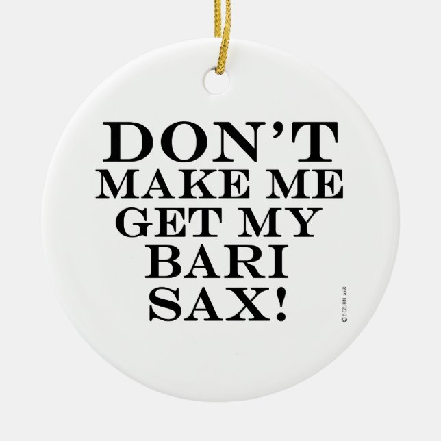 Lass mich nicht meine Bari Sax bekommen Keramikornament (Vorne)