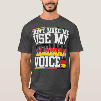 Lass mich nicht meine deutsche Stimme benutzen T-Shirt