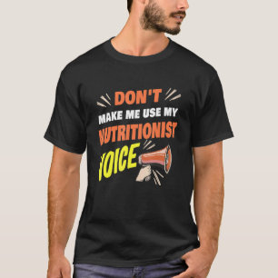 Lass mich nicht meine Ernährungsberaterin Voice Fu T-Shirt