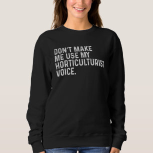 Lass mich nicht meine Gartenbaukünstlerin Voice Fu Sweatshirt