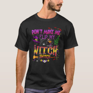 Lass mich nicht meine Hexenschalter umlegen Hallow T-Shirt