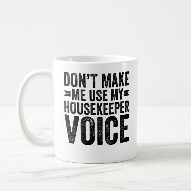 Lass mich nicht meine Housekeeper-Stimme benutzen Kaffeetasse (Links)