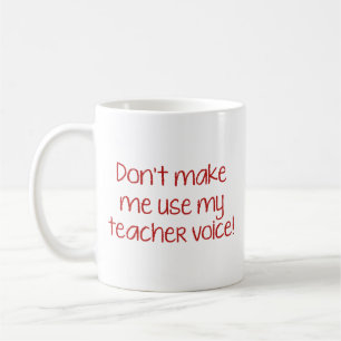 Lass mich nicht meine Lehrerstimme benutzen! Tasse