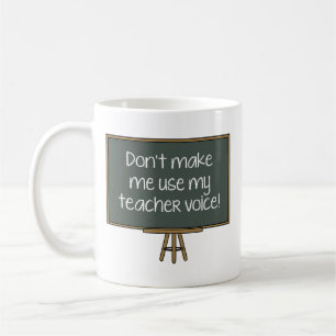 Lass mich nicht meine Lehrerstimme benutzen! Tasse
