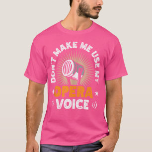 Lass mich nicht meine Oper Voca benutzen T-Shirt