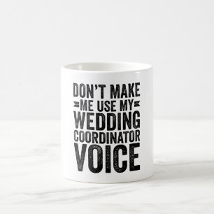 Lass mich nicht meine Stimme als Hochzeitskoordina Kaffeetasse