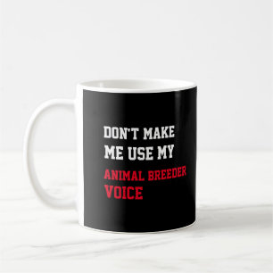 Lass mich nicht meine Stimme als Tierzüchter verwe Kaffeetasse