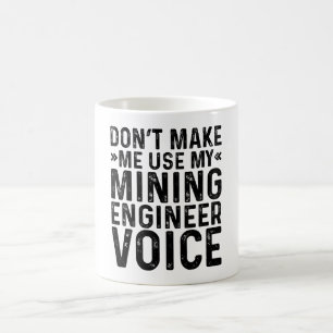 Lass mich nicht meine Stimme des Bergbauingenieurs Kaffeetasse