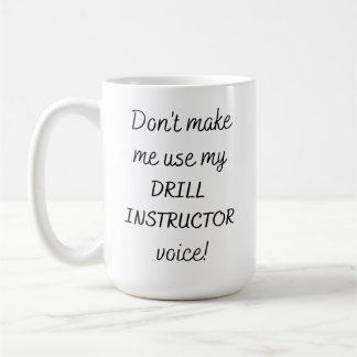 Lass mich nicht meine Stimme des Bohrinstruktors b Kaffeetasse