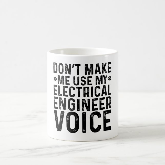 Lass mich nicht meine Stimme des Elektroingenieurs Kaffeetasse (Mittel)