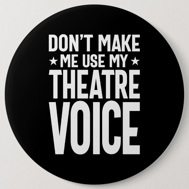 Lass mich nicht meine Theaterstimme benutzen - mus Button (Vorderseite)
