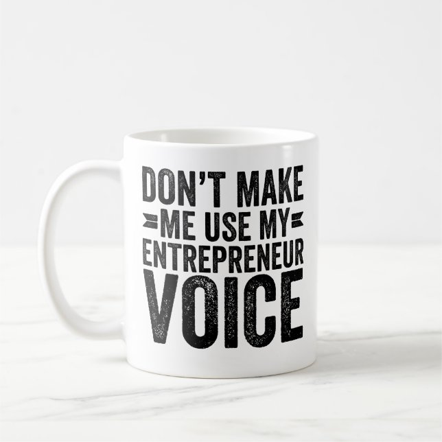 Lass mich nicht meine Unternehmerstimme benutzen Kaffeetasse (Links)