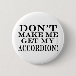 Lass mich nicht meinen Akkordeon bekommen Button