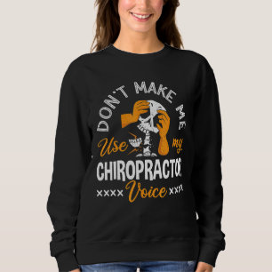 Lass mich nicht meinen Chiropraktor-Voice-Spine-Ch Sweatshirt