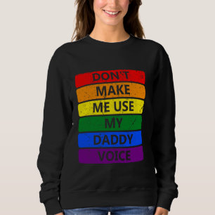 Lass mich nicht meinen Daddy Voice Gay Bären Pride Sweatshirt