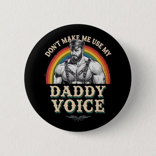 Lass mich nicht meinen Daddy Voice Gay LGBTQ benut Button (Vorderseite)