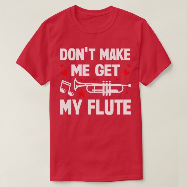 Lass mich nicht meinen Flötenschlag bekommen T-Shirt (Design vorne)