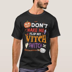 Lass mich nicht meinen Hexenumschalter Halloween4 T-Shirt