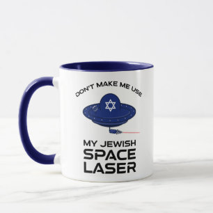 Lass mich nicht meinen jüdischen Raumlaserapparat  Tasse