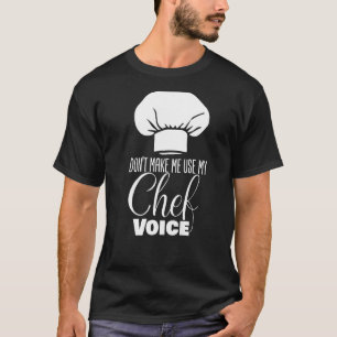 Lass mich nicht meinen Koch Voice Koch benutzen T-Shirt