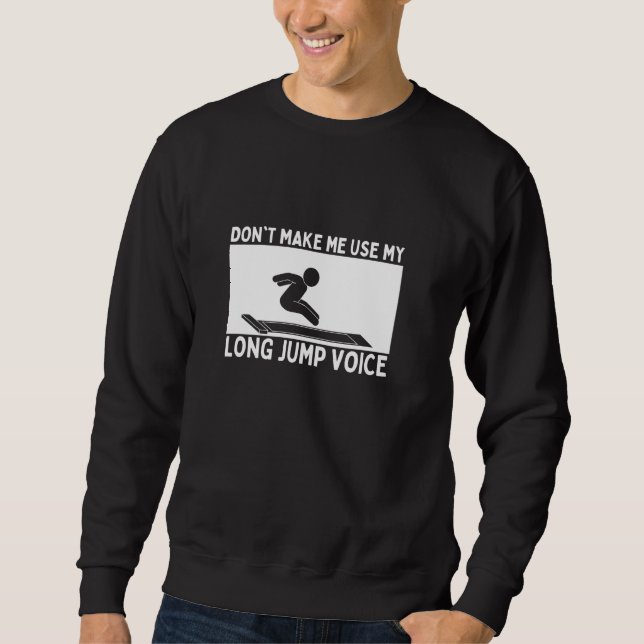 Lass mich nicht meinen Long Jump Voice Long Jumper Sweatshirt (Vorderseite)