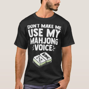 Lass mich nicht meinen Mahjong Voice Mahjong Playe T-Shirt