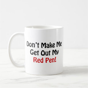 Lass mich nicht meinen roten Pen raus! Tasse