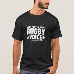 Lass mich nicht meinen Rugby Voice Rugby Player be T-Shirt