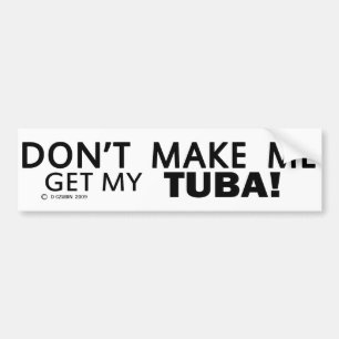 Lass mich nicht meinen Tuba bekommen Autoaufkleber