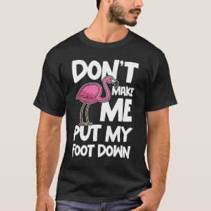 Lass mich nicht nieder - Flamingo-Liebhaber T-Shirt