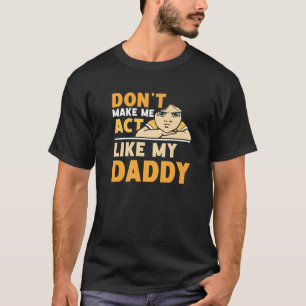 Lass mich nicht so tun, als wäre ich Vater meines T-Shirt