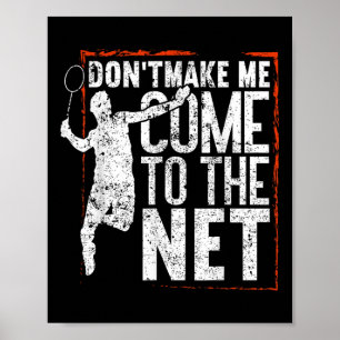 Lass mich nicht zum netten Badminton kommen Poster