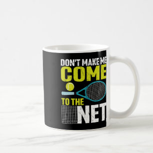 Lass mich nicht zum netten Tennisschläger kommen Kaffeetasse