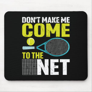 Lass mich nicht zum netten Tennisschläger kommen Mousepad