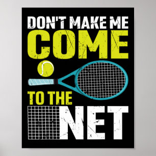 Lass mich nicht zum netten Tennisschläger kommen Poster