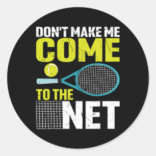 Lass mich nicht zum netten Tennisschläger kommen Runder Aufkleber