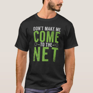 Lass mich nicht zum Tennis im Netz kommen T-Shirt