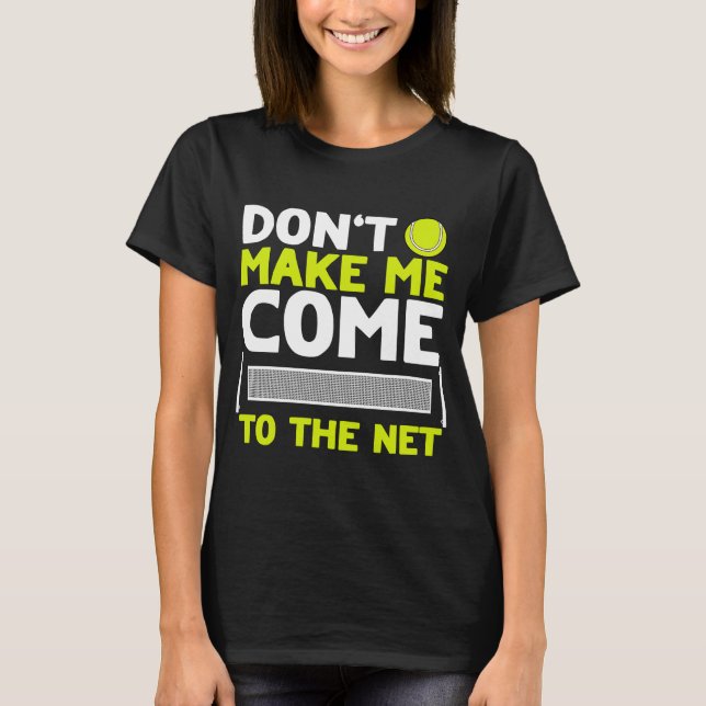 Lass mich nicht zum Tennis ins Netz kommen T-Shirt (Vorderseite)