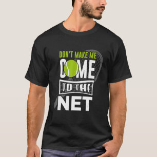 Lass mich nicht zum Tennis ins Netz kommen T-Shirt