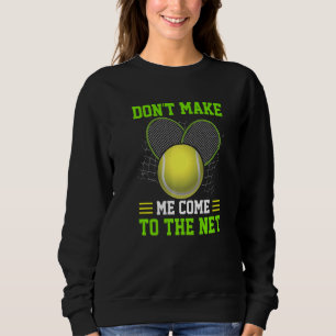 Lass mich nicht zum Tennisspieler kommen Sweatshirt