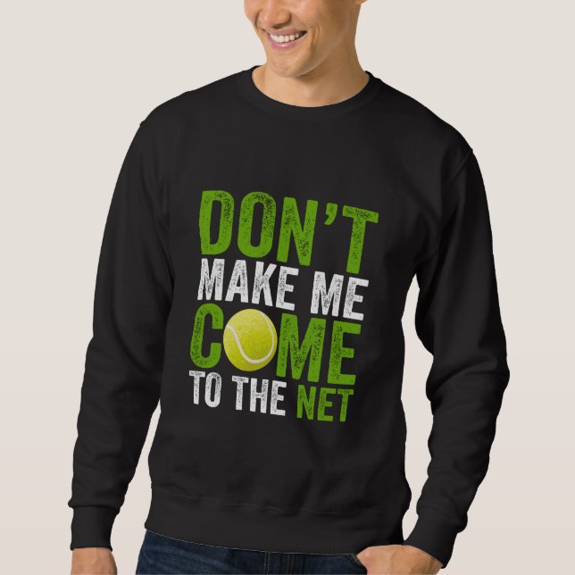 Lass mich nicht zum Tennisspielertrainer kommen Sweatshirt (Vorderseite)