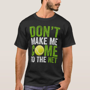 Lass mich nicht zum Tennisspielertrainer kommen T-Shirt