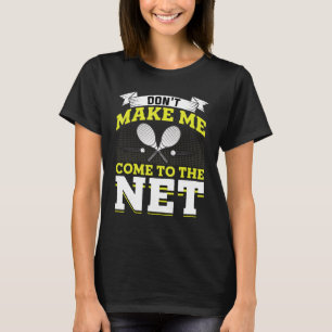 Lass mich nicht zum Tennistrainer kommen T-Shirt