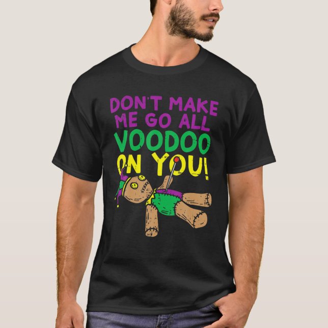 Lass mich nicht zum Voodoo auf dich gehen Mardi Gr T-Shirt (Vorderseite)