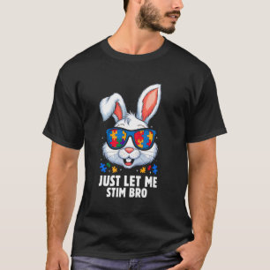 Lass Mich Nur Stim Bro Autismus-Bewusstseinsmonat  T-Shirt