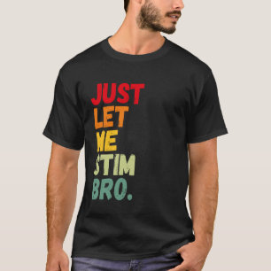 Lass Mich Nur Stim Bro Lustig Autism Awareness Män T-Shirt