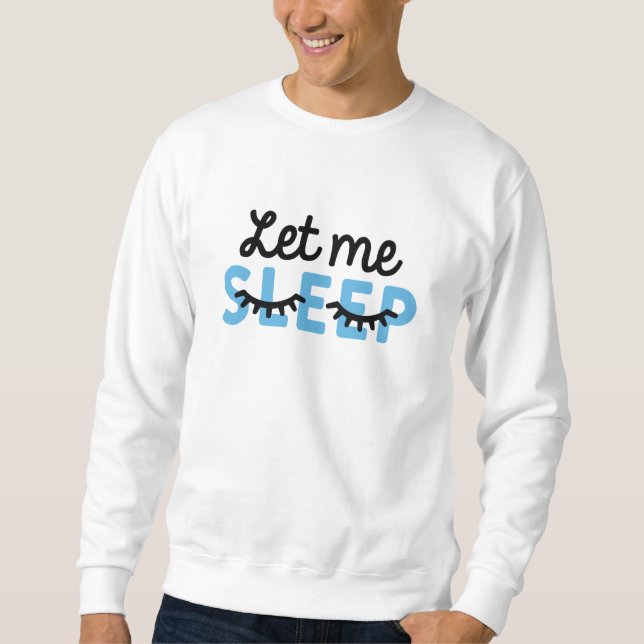 Lass mich schlafen sweatshirt (Vorderseite)