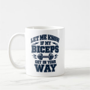 Lass mich wissen, ob mein Bizeps im Weg ist Kaffeetasse