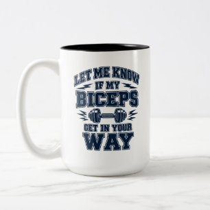 Lass mich wissen, ob mein Bizeps im Weg ist Zweifarbige Tasse