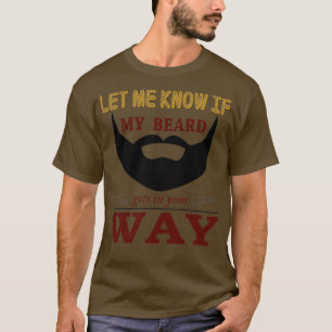 Lass mir Bescheid, wenn der Bart ins Spiel kommt T-Shirt